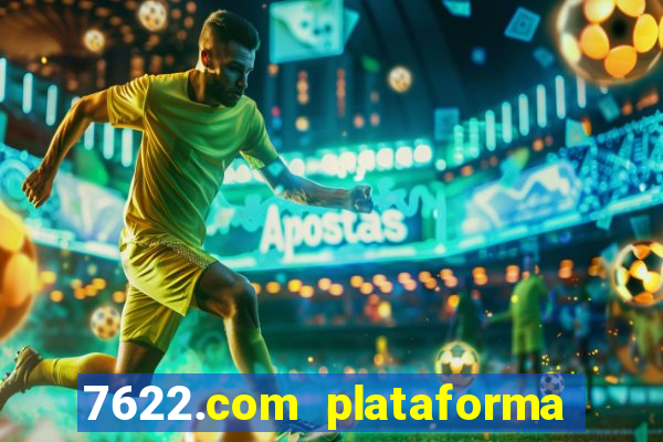 7622.com plataforma de jogos